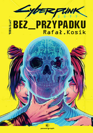 Rafał Kosik: Cyberpunk 2077: Bez przypadku